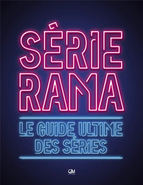 Sérierama ; le guide ultime des séries