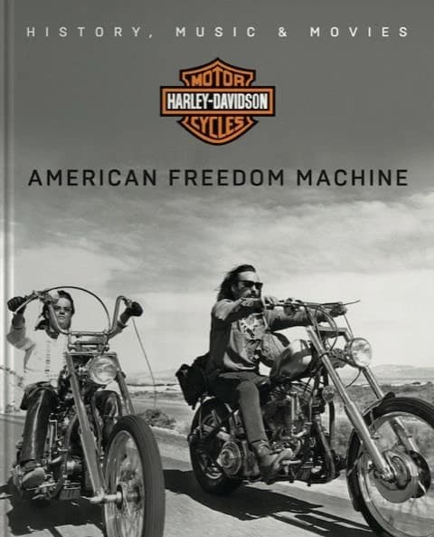 Harley Davidson Motor Company : American Freedom Machine