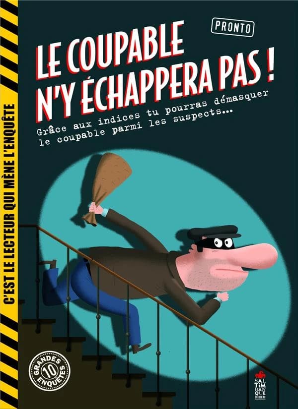 Le coupable n'y échappera pas ! : grâce aux indices tu pourras démasquer le coupable parmi les suspects