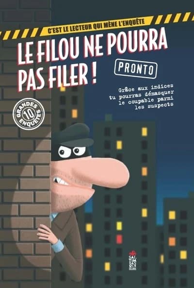 Le filou ne pourra pas filer ! : grâce aux indices tu pourras démasquer le coupable parmi les suspects