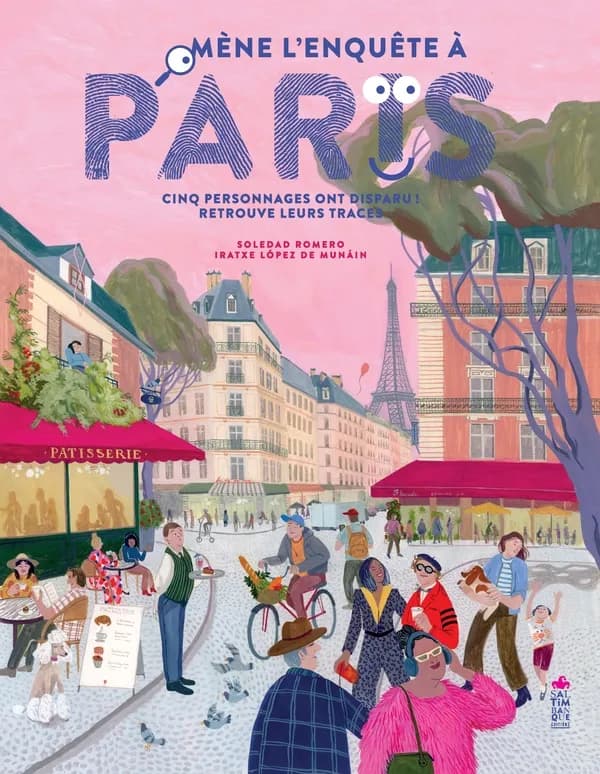 Mène l'enquête à Paris : cinq personnages ont disparu ! Retrouve leurs traces : livre-jeu