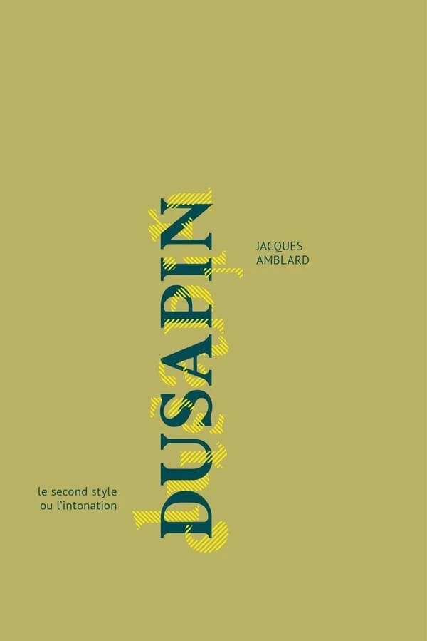 Dusapin : le second style ou l'intonation (Réédition de "Pascal Dusapin, l'intonation ou le secret" (éditions MF, 2002) réaménagée et actualisée en son introduction) Jacques Amblard