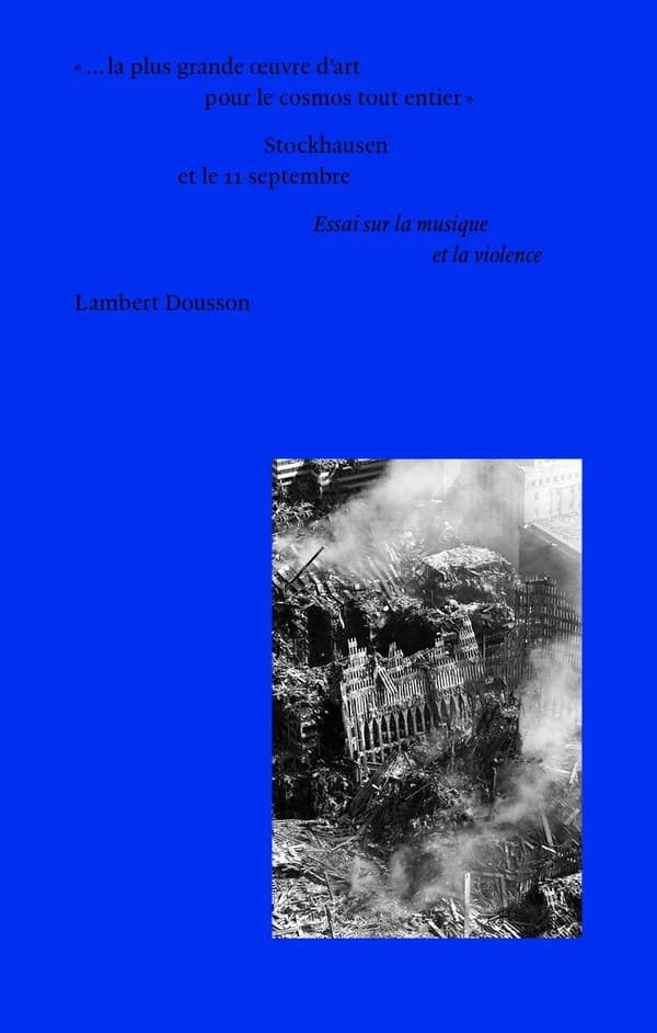 Stockhausen et le 11 septembre : essai sur la musique et la violence