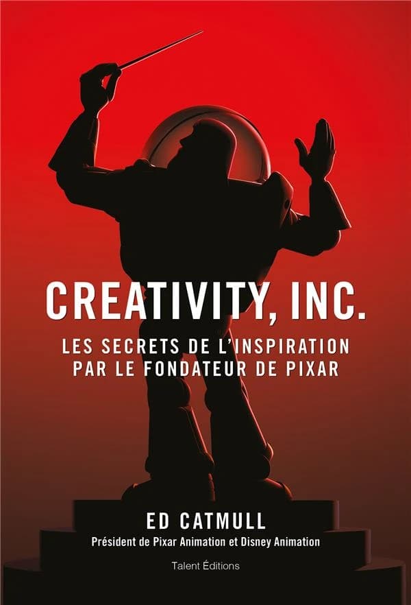 Creativity, Inc. : [les secrets de l'inspiration par le fondateur de Pixar]