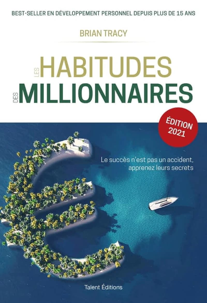 Les habitudes des millionnaires (Éd. 2021) Brian Tracy ; traduit de l'anglais (États-Unis) par Yannick Brolles
