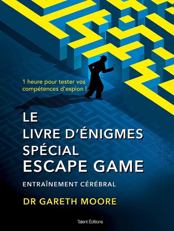 Le livre d'énigmes spécial escape game : entraînement cérébral : 1 heure pour tester vos compétences d'espion
