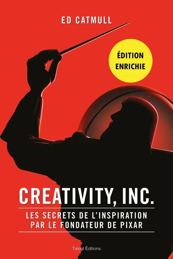 Creativity, Inc. : les secrets de l'inspiration par le fondateur de Pixar (2e éd. enrichie) Ed Catmull ; avec Amy Wallace ; traduit de l'anglais (États-Unis) par Yannick Brolles