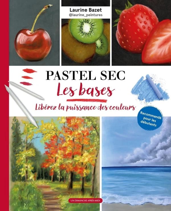 Pastel sec, les bases : Libérez la puissance des couleurs