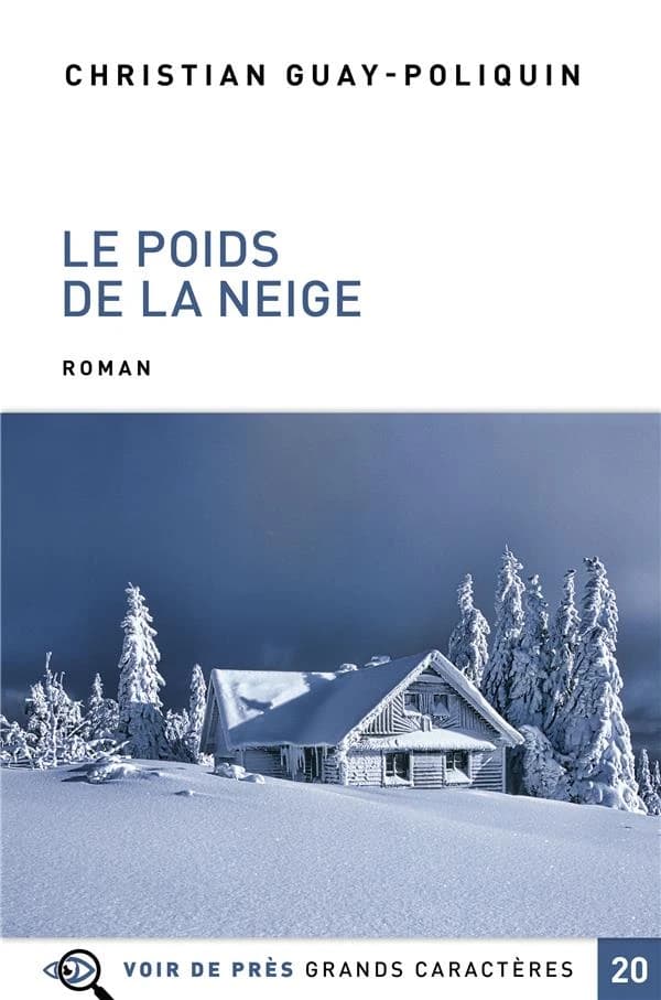 Le poids de la neige : roman ([Éd. en] grands caractères) Christian Guay-Poliquin