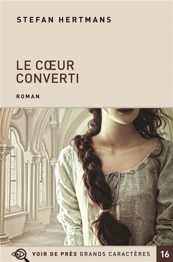 Le coeur converti : roman ([Éd. en] grands caractères) Stefan Hertmans ; traduit du néerlandais par Isabelle Rosselin