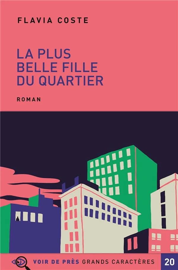 La plus belle fille du quartier : roman ([Éd. en] grands caractères) Flavia Coste
