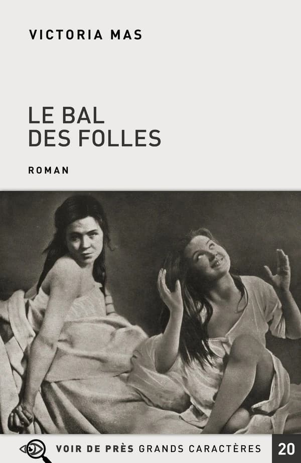 Le bal des folles : roman ([Éd. en] grands caractères) Victoria Mas