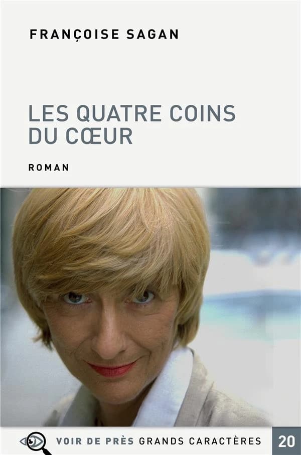 Les quatre coins du coeur : roman ([Éd. en] grands caractères) Françoise Sagan ; [préface de Denis Westhoff]
