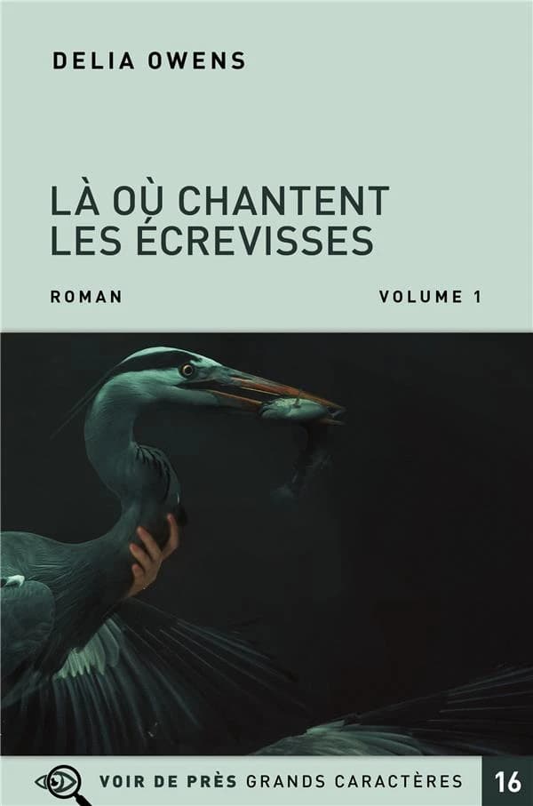 Là où chantent les écrevisses : roman ([Éd. en] grands caractères) Delia Owens ; traduit de l'anglais (États-Unis) par Marc Amfreville