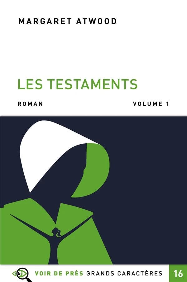 Les testaments : roman ([Éd. en] grands caractères) Margaret Atwood ; traduit de l'anglais (Canada) par Michèle Albaret-Maatsch