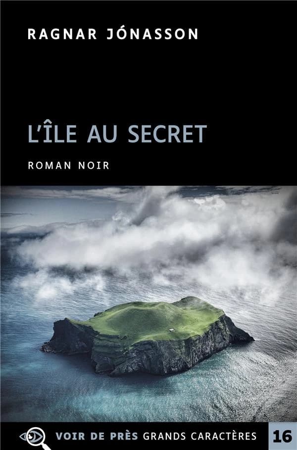 L'île au secret : roman ([Éd. en] grands caractères) Ragnar Jónasson ; traduit de la version anglaise, d'après l'islandais, par Ombeline Marchon