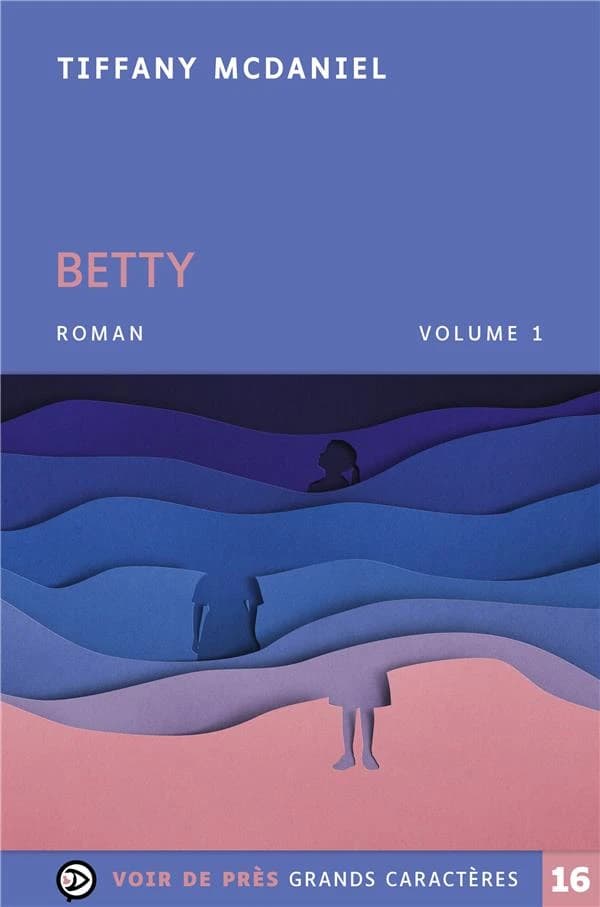 Betty : roman ([Éd. en] grands caractères) Tiffany McDaniel ; traduit de l'américain par François Happe