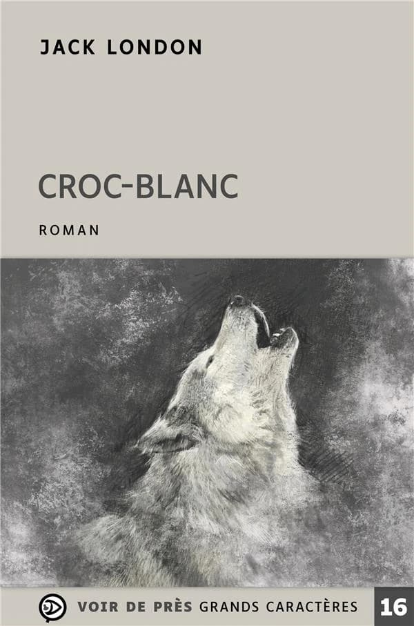 Croc-Blanc : roman ([Éd. en] grands caractères) Jack London ; traduit de l'anglais (États-Unis) par Stéphane Roques