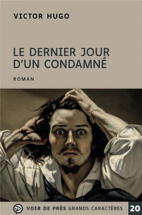Le dernier jour d'un condamné ([Éd. en] grands caractères) Victor Hugo