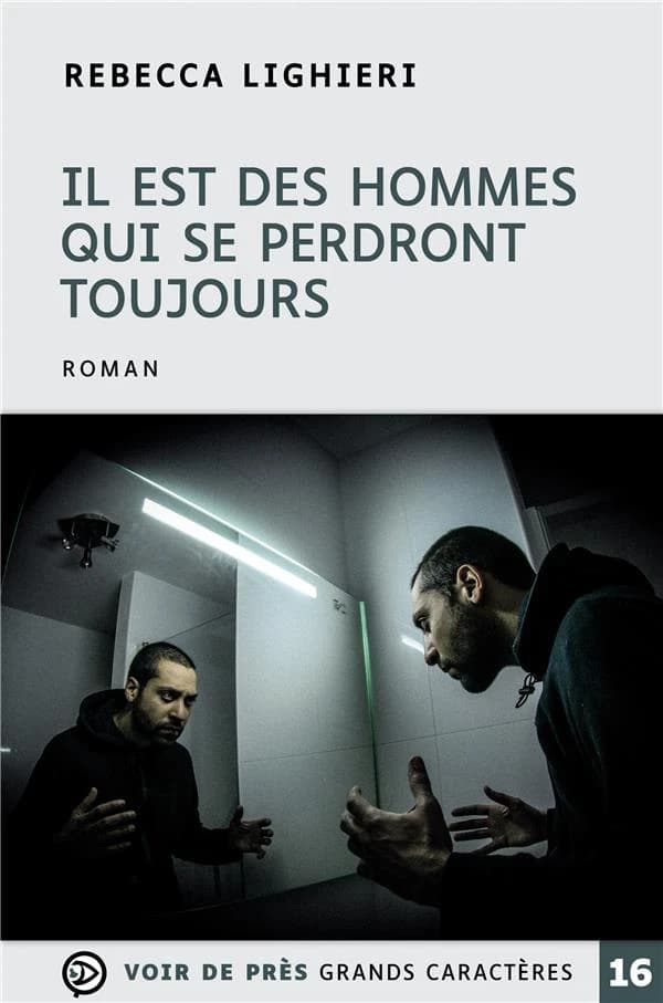 Il est des hommes qui se perdront toujours : roman ([Éd. en] gros caractères) Rebecca Lighieri