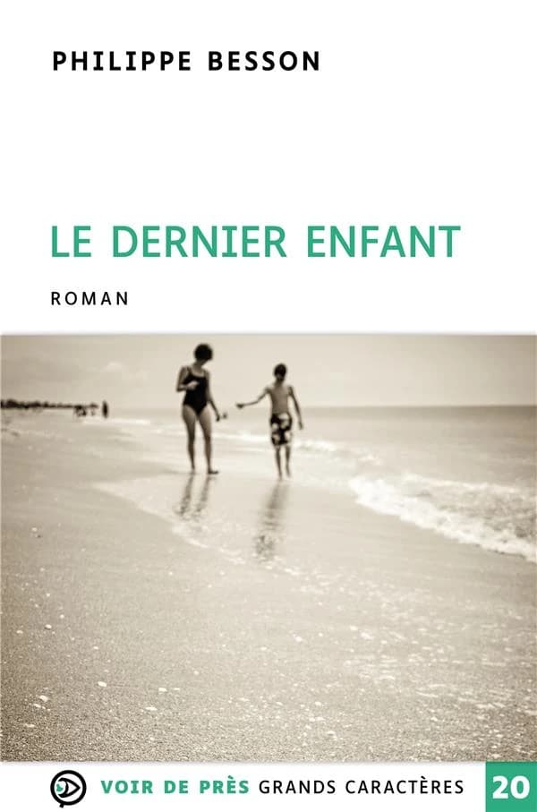 Le dernier enfant : roman ([Éd. en] gros caractères) Philippe Besson