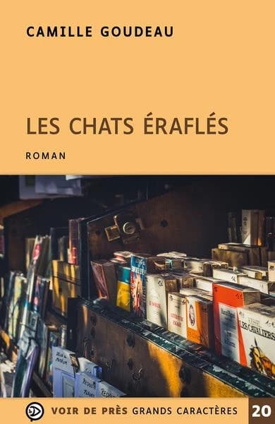 Les chats éraflés : roman ([Éd. en gros] caractères) Camille Goudeau