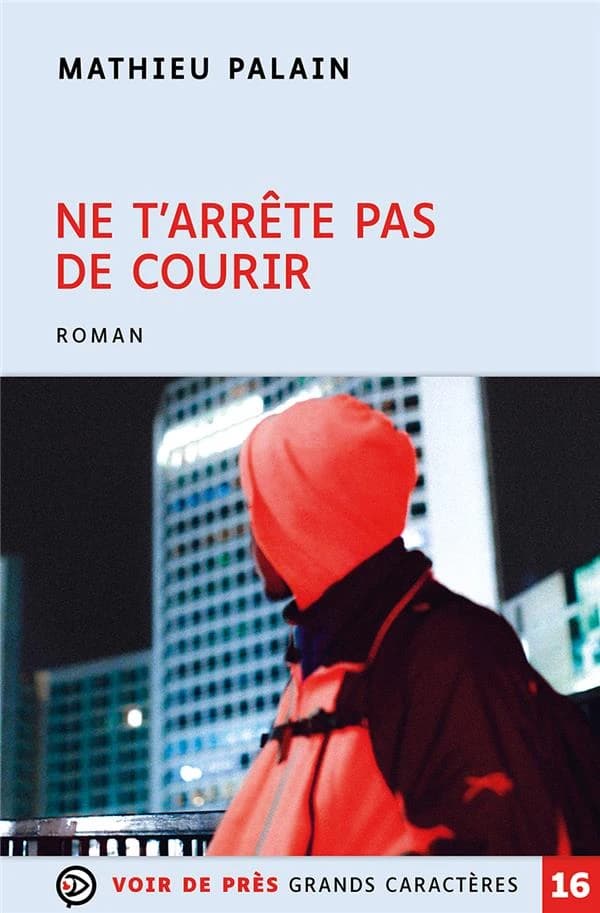 Ne t'arrête pas de courir : roman ([Éd. en] grands caractères) Mathieu Palain