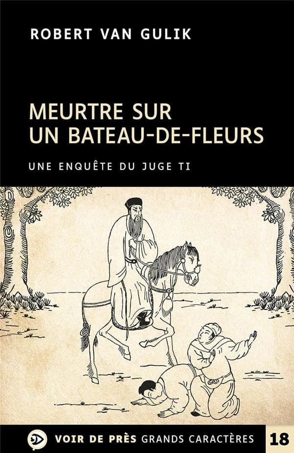 Meurtre sur un bateau-de-fleurs ([Éd. en gros caractères]) Robert Van Gulik ; traduit de l'anglais par Roger Guerbet et Anne Krief ; illustrations de l'auteur dans le style chinois