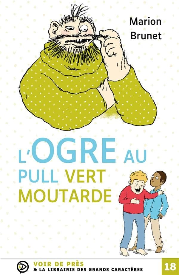 L'ogre au pull vert moutarde ([Éd. en] grands caractères) Marion Brunet