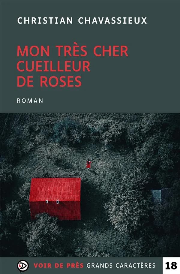 Mon très cher cueilleur de roses : roman ([Éd. en] grands caractères) Christian Chavassieux