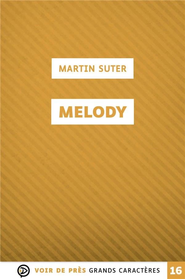 Melody : roman (Éd. en grands caractères) Martin Suter ; traduit de l'allemand par Olivier Mannoni