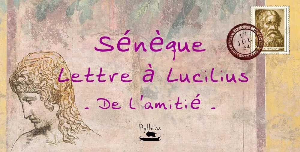 Lettre à Lucilius De l'amitié