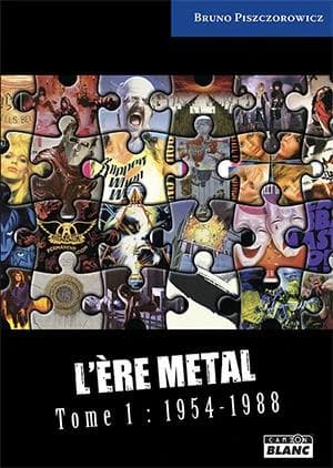 L'ère metal. Tome 1, 1954-1988