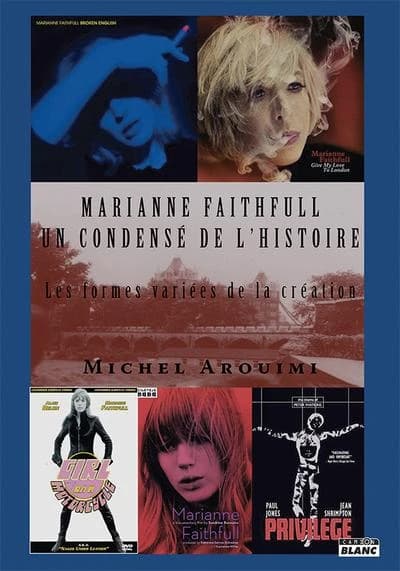 Marianne Faithfull, un condensé de l'Histoire : les formes variées de la création