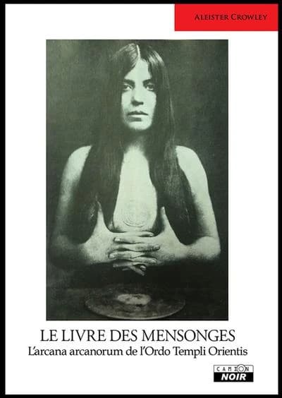 Le livre des mensonges : l'arcana arcanorum de l'Ordo Templi Orientis