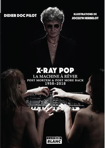 X-ray pop : la machine à rêver : post mortem & post more back, 1958-2018