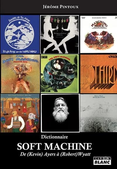 Dictionnaire Soft machine : de Kevin Ayers à Robert Wyatt