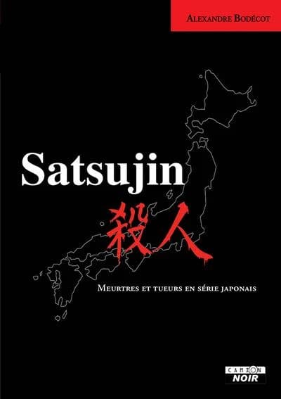 Satsujin : meurtres et tueurs en série japonais