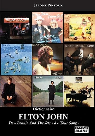 Dictionnaire Elton John : de "Bennie and the jets" à "Your song"
