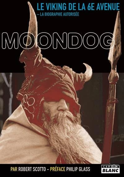 Moondog : le Viking de la 6e avenue : la biographie autorisée