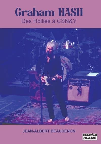 Graham Nash : des Hollies à Crosby, Stills, Nash & Young