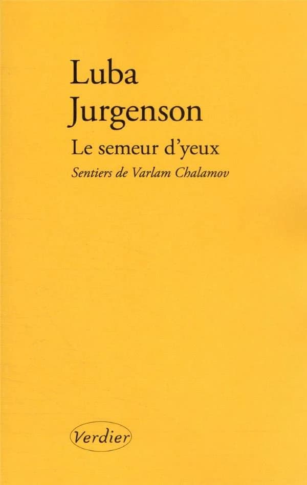 Le semeur d'yeux : sentiers de Varlam Chalamov