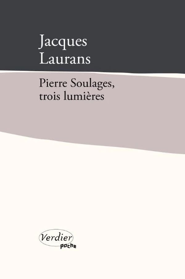 Pierre Soulages, trois lumières (Éd. augmentée [enrichie de trois poèmes]) Jacques Laurans