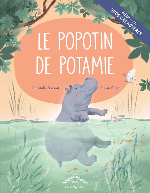 Le popotin de Potamie (Éd. en gros caractères) Christelle Saquet, Eloïse Oger