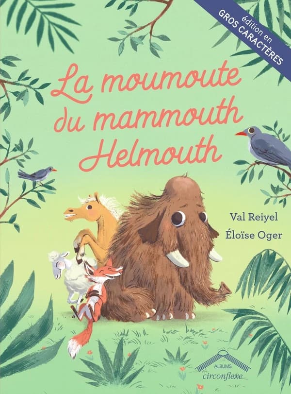 La moumoute du mammouth Helmouth (Éd. en gros caractères) Val Reiyel, Éloïse Oger
