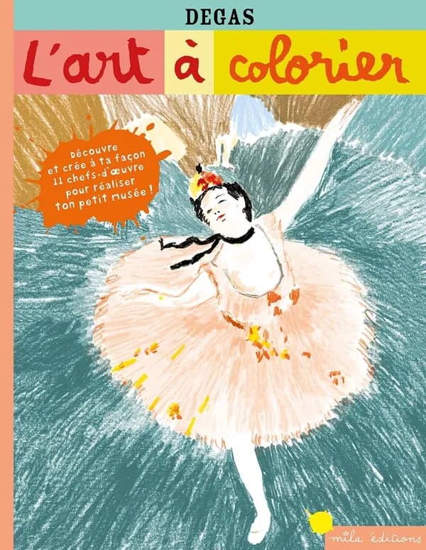 L'art à colorier : Degas : découvre et crée à ta façon 11 chefs-d'oeuvre pour réaliser ton petit musée ! : [Album à colorier]
