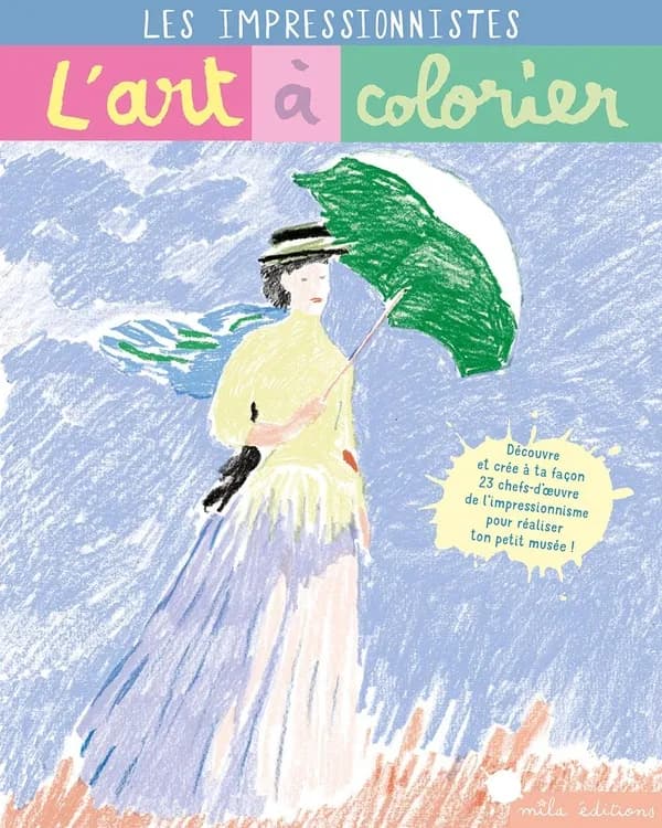 L'art à colorier : les impressionistes : découvre et crée à ta façon 23 chefs-d'oeuvre de l'impressionnisme pour réaliser ton petit musée ! : [Album à colorier]