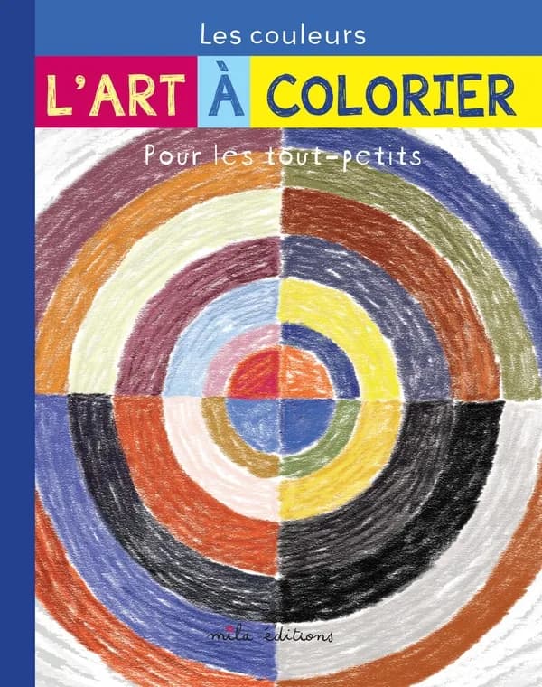L'art à colorier pour les tout-petits : les couleurs : [Album à colorier]
