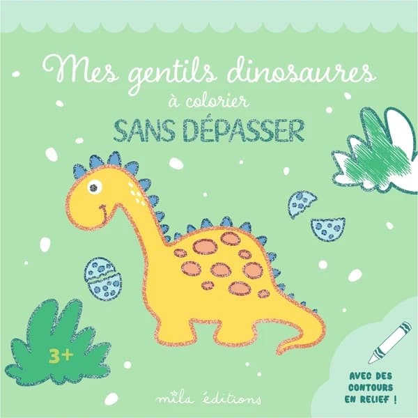 Mes gentils dinosaures à colorier sans dépasser : Un bloc de coloriages avec des contours épais, pailletés et en relief