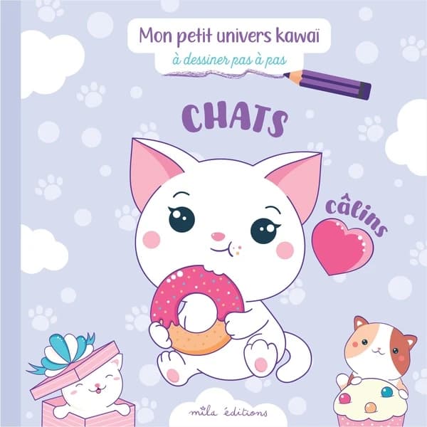 Chats câlins. Mon petit univers kawaï à dessiner pas à pas